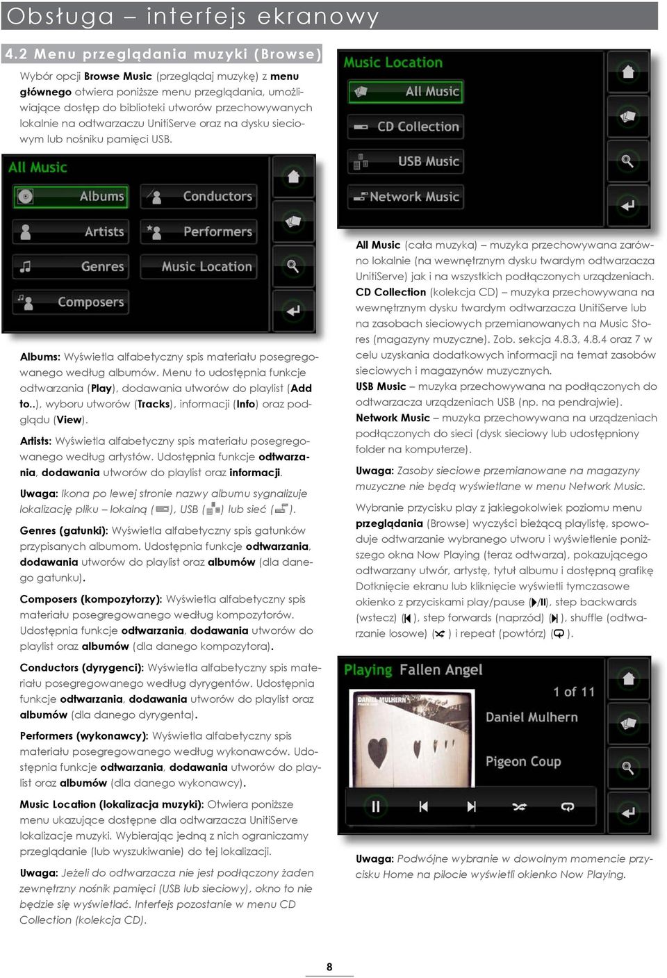 lokalnie na odtwarzaczu UnitiServe oraz na dysku sieciowym lub nośniku pamięci USB. Albums: Wyświetla alfabetyczny spis materiału posegregowanego według albumów.