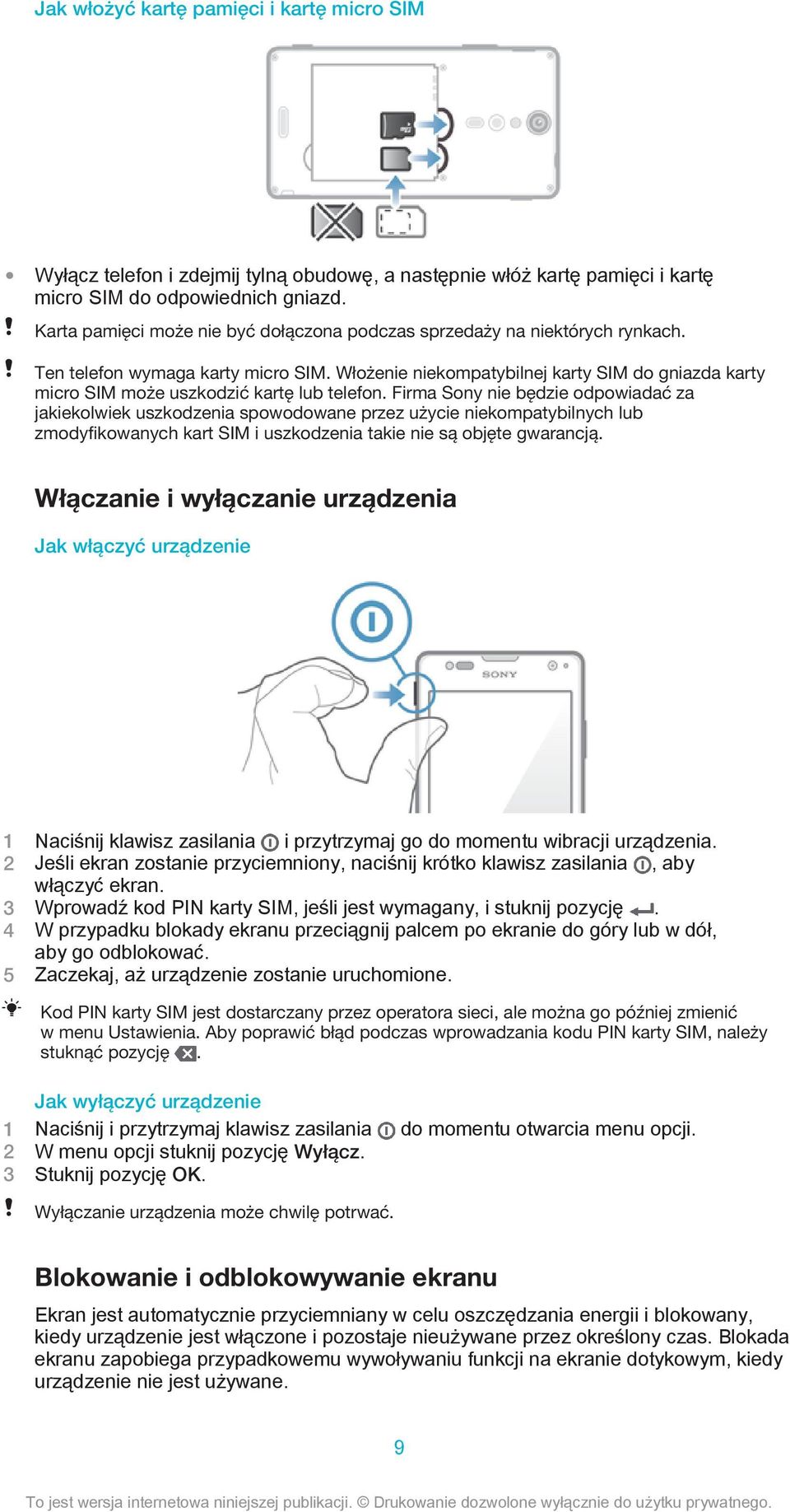 Włożenie niekompatybilnej karty SIM do gniazda karty micro SIM może uszkodzić kartę lub telefon.