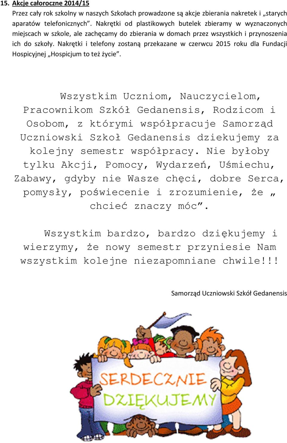 Nakrętki i telefony zostaną przekazane w czerwcu 2015 roku dla Fundacji Hospicyjnej Hospicjum to też życie.