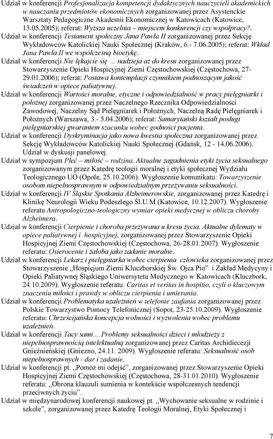 . Udział w konferencji Testament społeczny Jana Pawła II zorganizowanej przez Sekcję Wykładowców Katolickiej Nauki Społecznej (Kraków, 6.- 7.06.