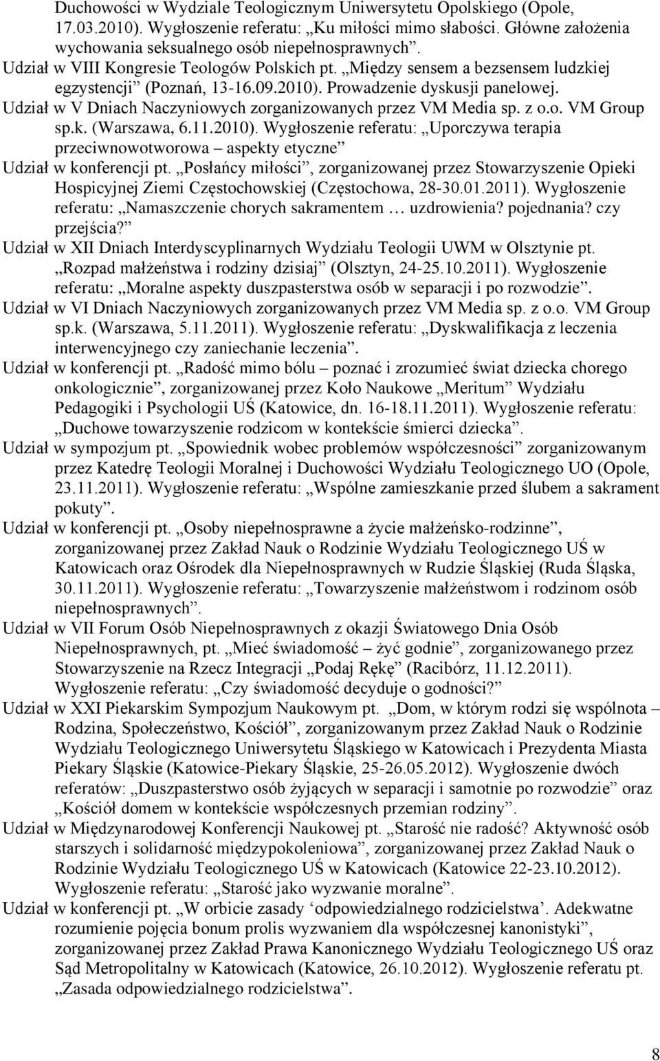 Udział w V Dniach Naczyniowych zorganizowanych przez VM Media sp. z o.o. VM Group sp.k. (Warszawa, 6.11.2010).