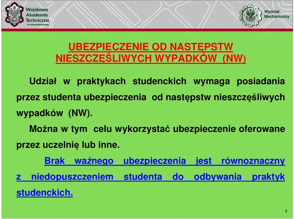 Mo na w tym celu wykorzysta ubezpieczenie oferowane przez uczelni lub inne.