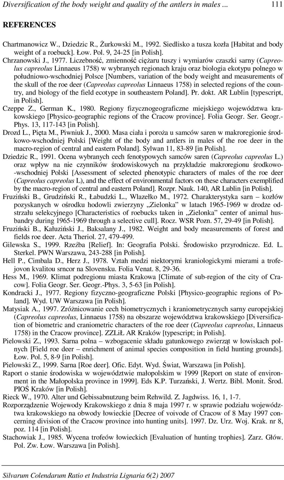 Liczebność, zmienność ciężaru tuszy i wymiarów czaszki sarny (Capreolus capreolus Linnaeus 1758) w wybranych regionach kraju oraz biologia ekotypu polnego w południowo-wschodniej Polsce [Numbers,