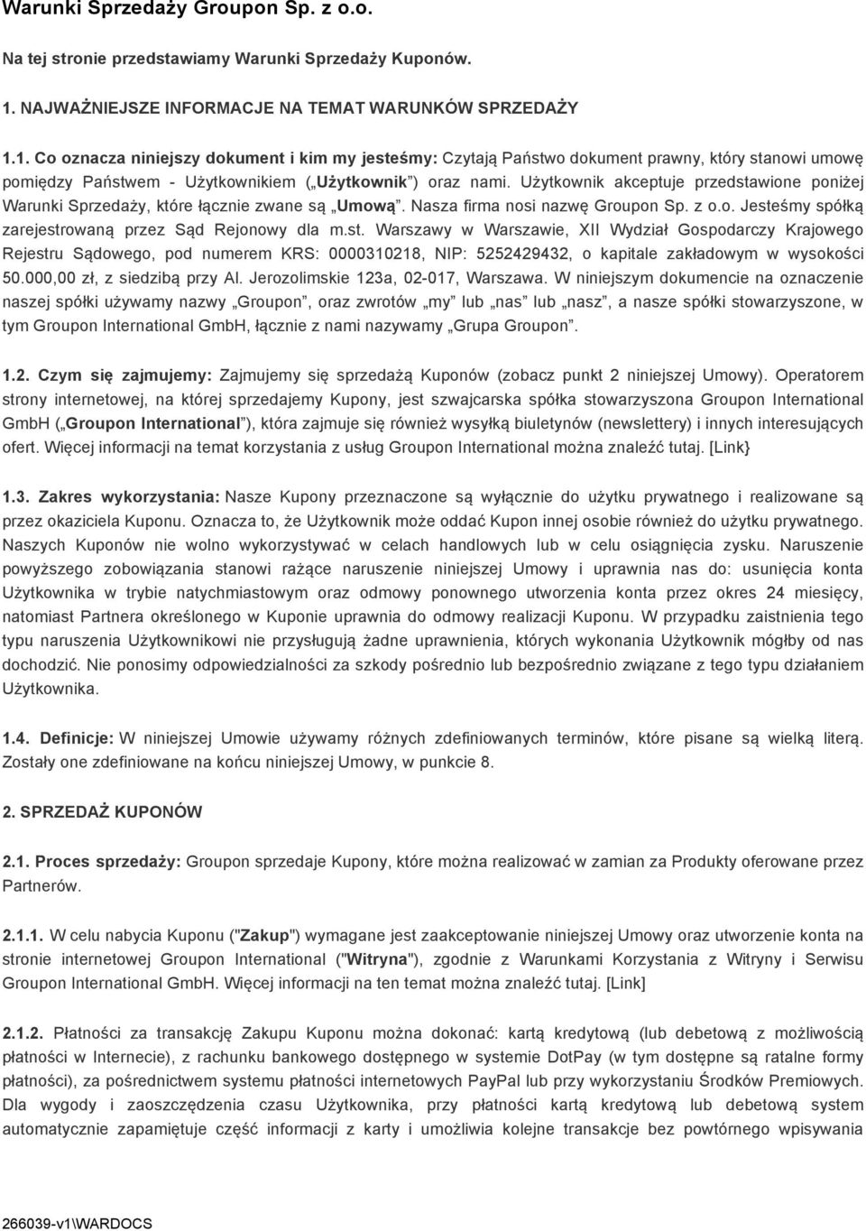 1. Co oznacza niniejszy dokument i kim my jesteśmy: Czytają Państwo dokument prawny, który stanowi umowę pomiędzy Państwem - Użytkownikiem ( Użytkownik ) oraz nami.