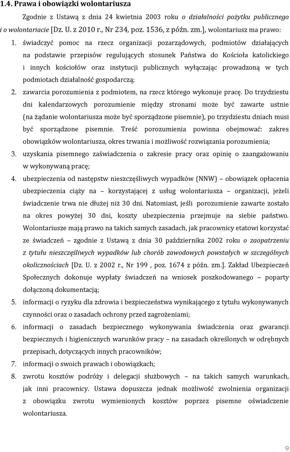 świadczyć pomoc na rzecz organizacji pozarządowych, podmiotów działających na podstawie przepisów regulujących stosunek Państwa do Kościoła katolickiego i innych kościołów oraz instytucji publicznych