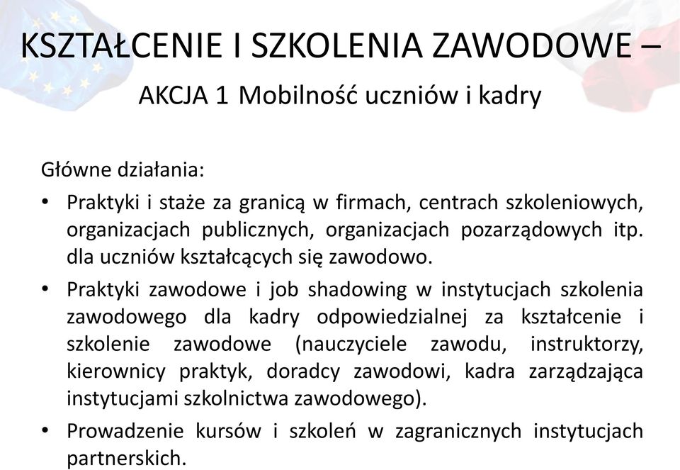 Praktyki zawodowe i job shadowing w instytucjach szkolenia zawodowego dla kadry odpowiedzialnej za kształcenie i szkolenie zawodowe (nauczyciele