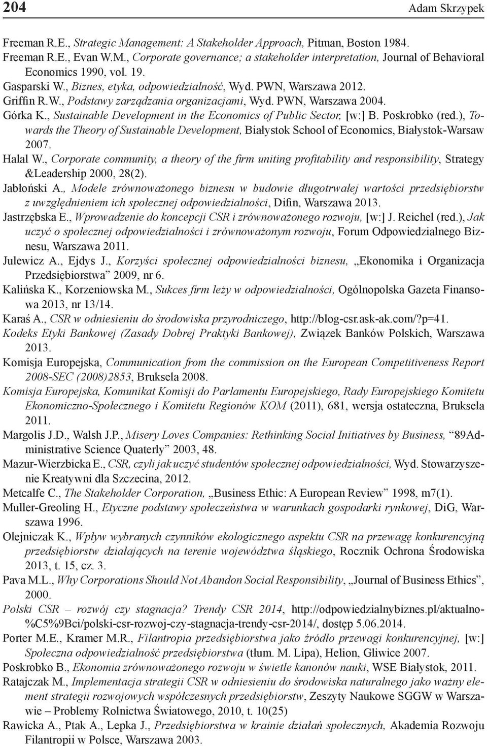 , Sustainable Development in the Economics of Public Sector, [w:] B. Poskrobko (red.), Towards the Theory of Sustainable Development, Białystok School of Economics, Białystok-Warsaw 2007. Halal W.