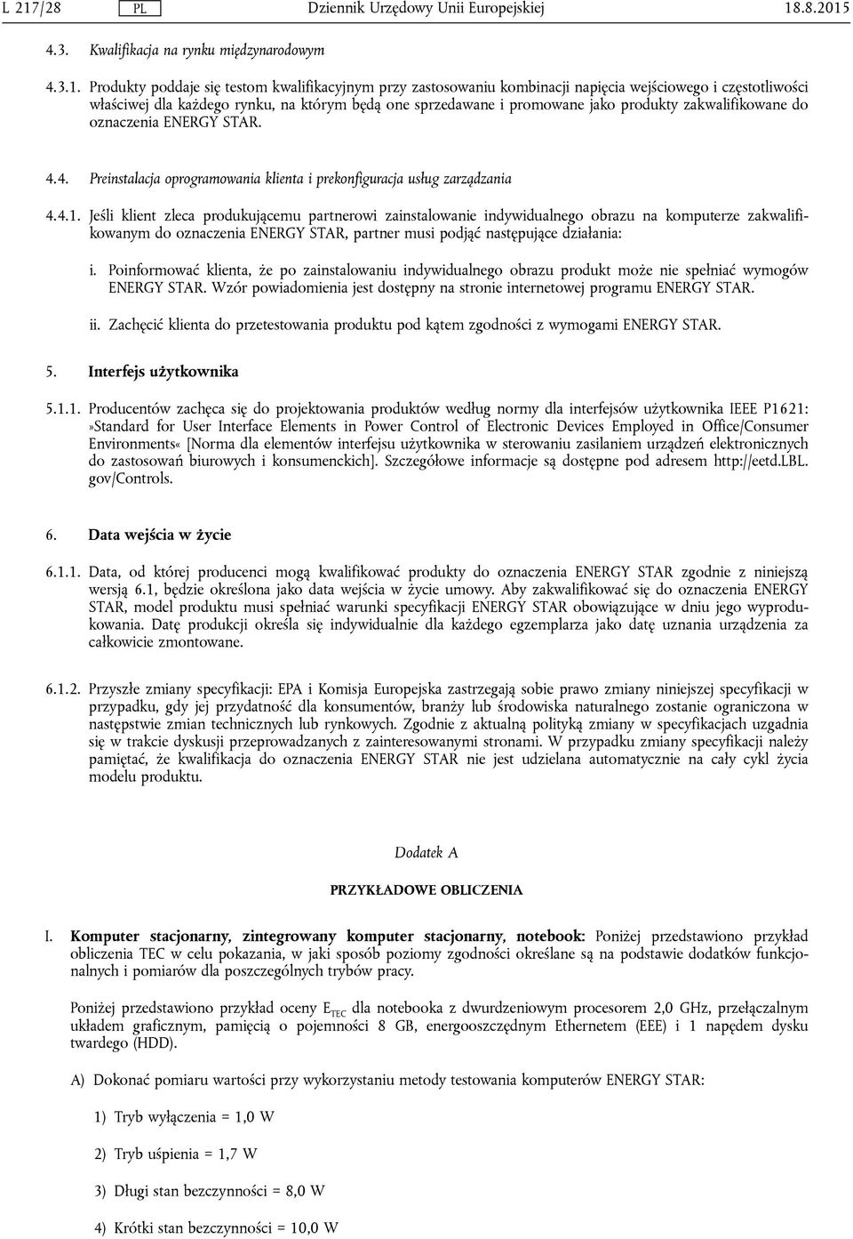 Jeśli klient zleca produkującemu partnerowi zainstalowanie indywidualnego obrazu na komputerze zakwalifikowanym do oznaczenia ENERGY STAR, partner musi podjąć następujące działania: i.