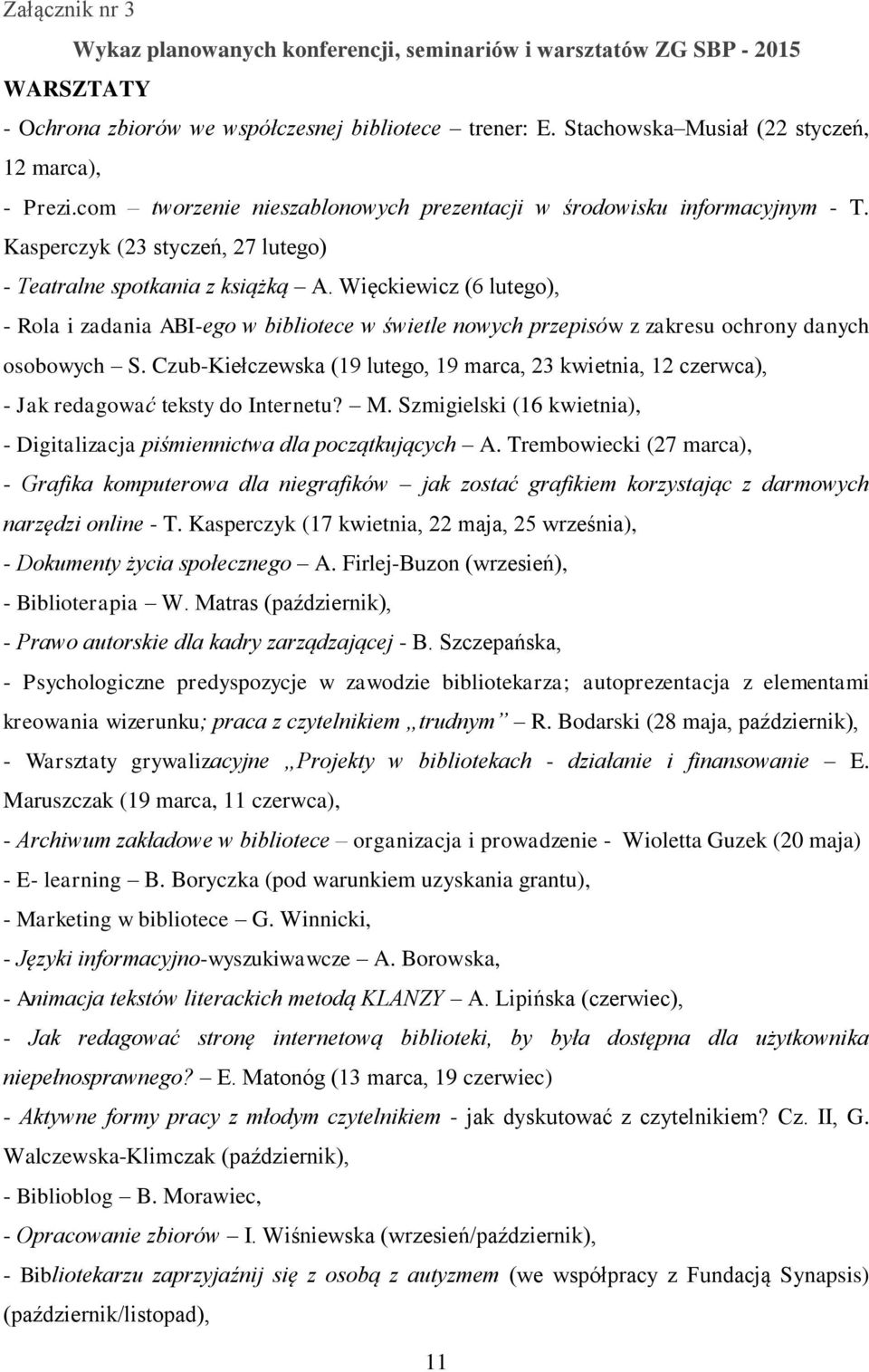 Więckiewicz (6 lutego), - Rola i zadania ABI-ego w bibliotece w świetle nowych przepisów z zakresu ochrony danych osobowych S.