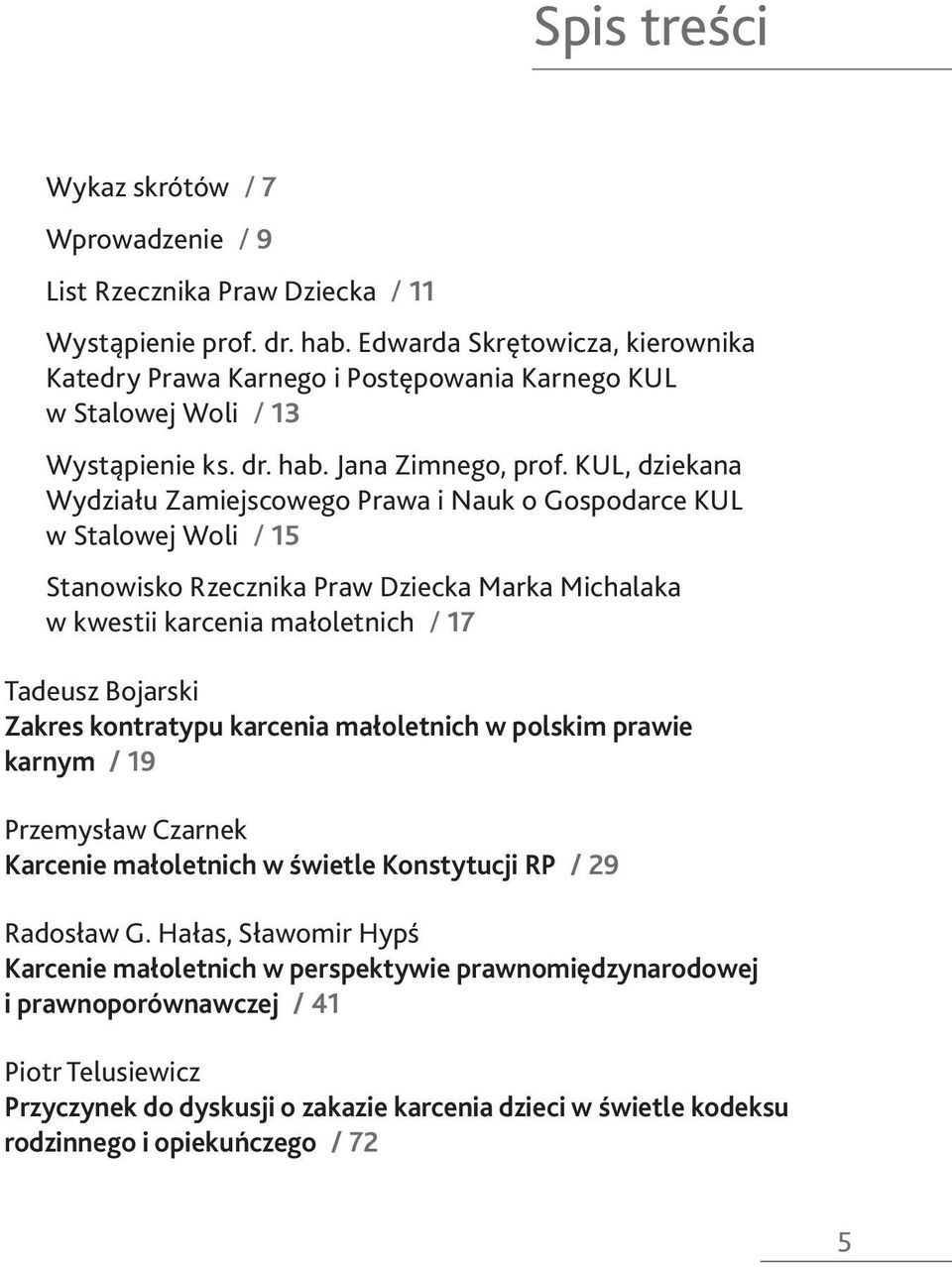 KUL, dziekana Wydziału Zamiejscowego Prawa i Nauk o Gospodarce KUL w Stalowej Woli / 15 Stanowisko Rzecznika Praw Dziecka Marka Michalaka w kwestii karcenia małoletnich / 17 Tadeusz Bojarski Zakres