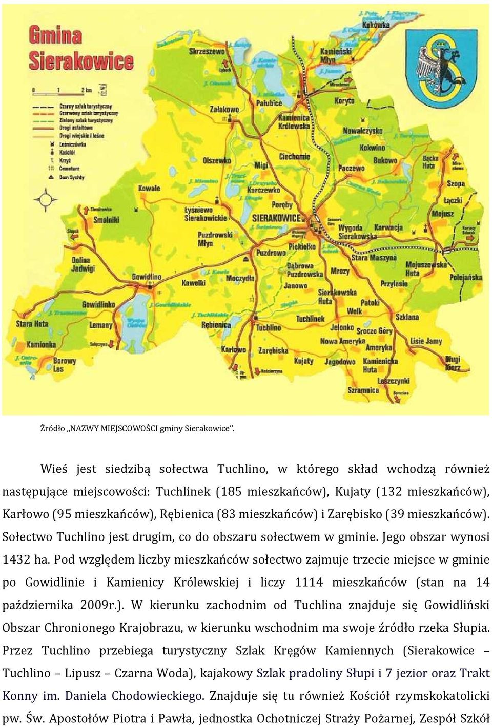 mieszkańców) i Zarębisko (39 mieszkańców). Sołectwo Tuchlino jest drugim, co do obszaru sołectwem w gminie. Jego obszar wynosi 1432 ha.