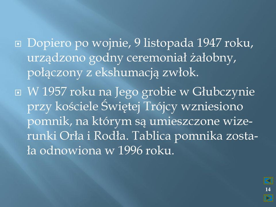 W 1957 roku na Jego grobie w Głubczynie przy kościele Świętej Trójcy