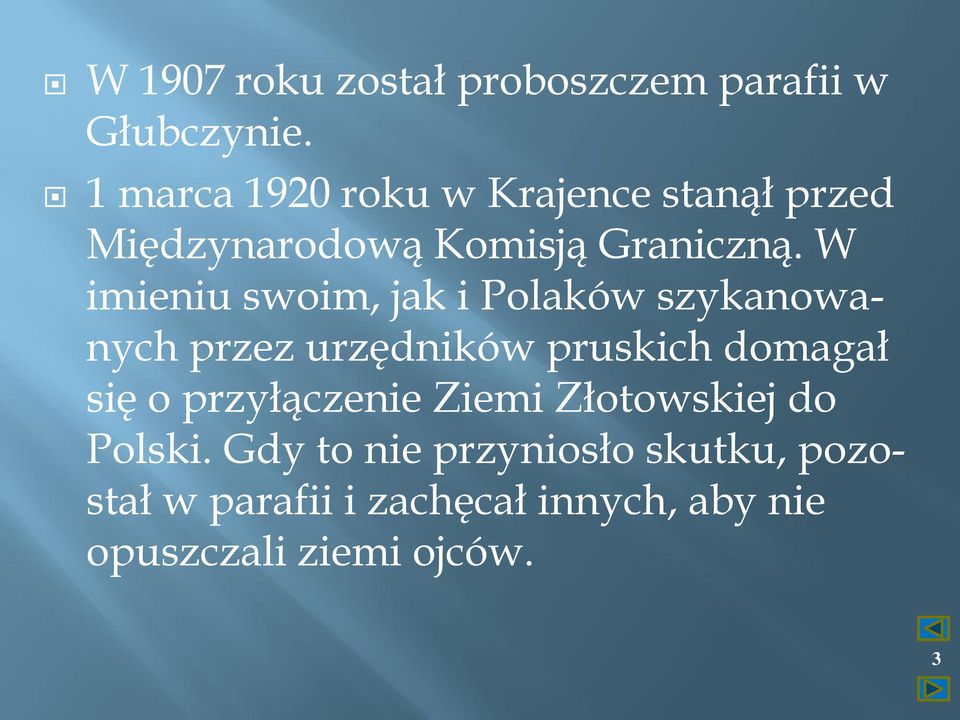 W imieniu swoim, jak i Polaków szykanowanych przez urzędników pruskich domagał się o