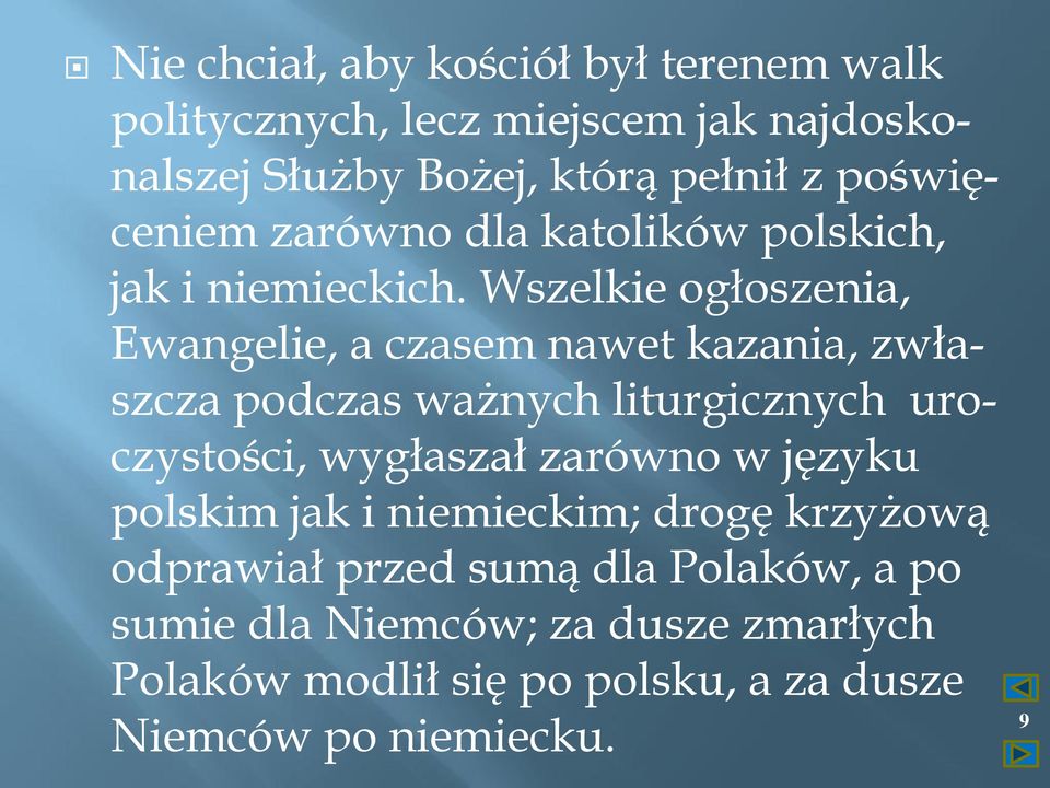 Wszelkie ogłoszenia, Ewangelie, a czasem nawet kazania, zwłaszcza podczas ważnych liturgicznych uroczystości, wygłaszał