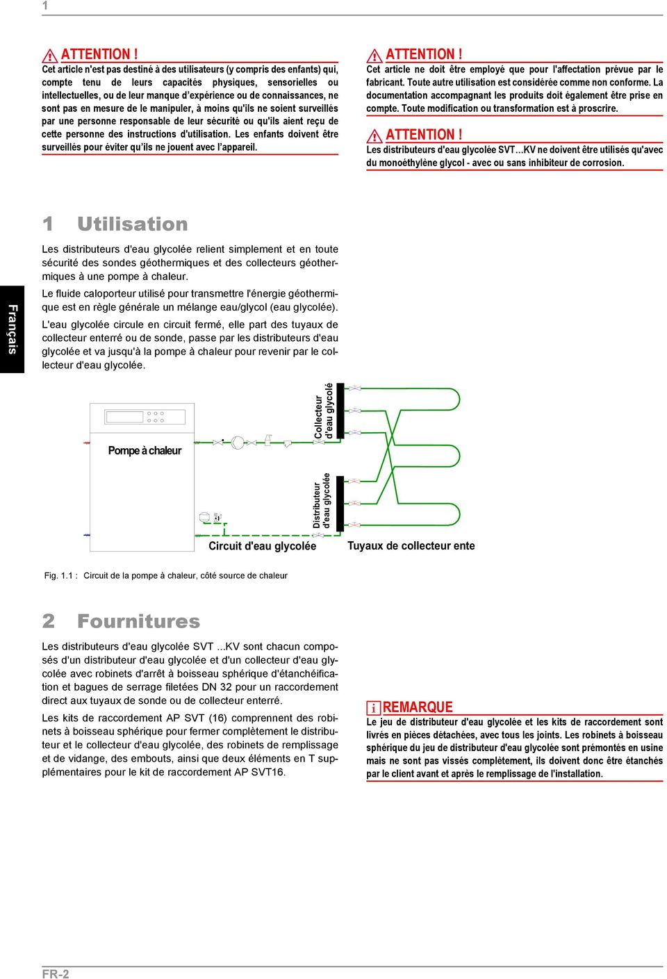 connaissances, ne sont pas en mesure de le manipuler, à moins qu'ils ne soient surveillés par une personne responsable de leur sécurité ou qu'ils aient reçu de cette personne des instructions