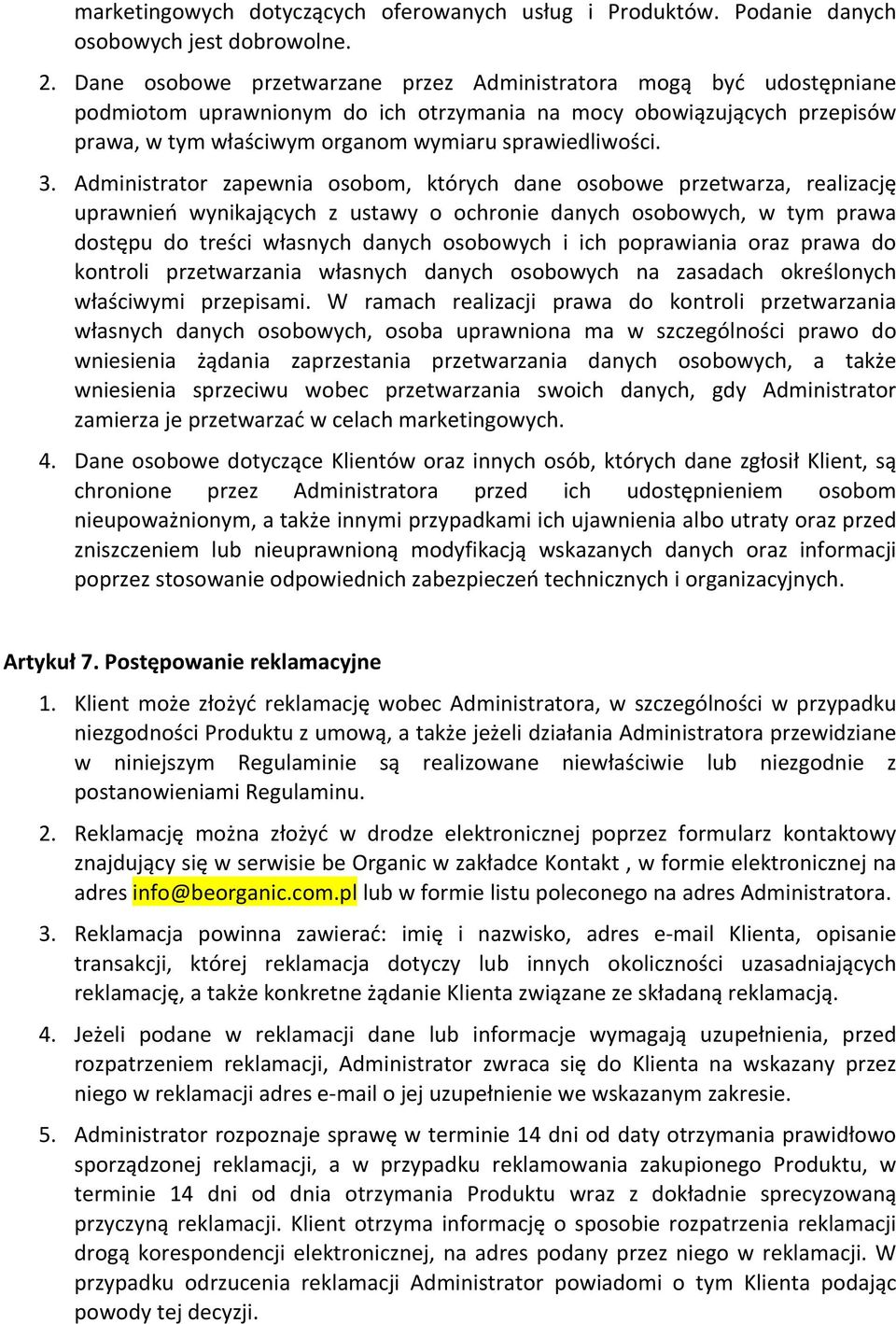 Administrator zapewnia osobom, których dane osobowe przetwarza, realizację uprawnień wynikających z ustawy o ochronie danych osobowych, w tym prawa dostępu do treści własnych danych osobowych i ich