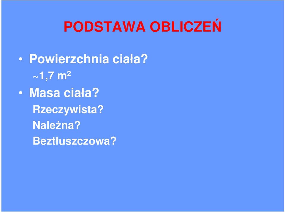 ~1,7 m 2 Masa ciała?