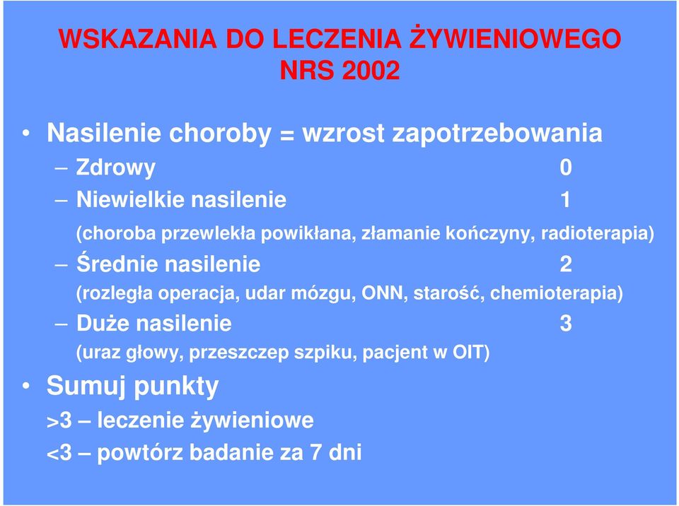 nasilenie 2 (rozległa operacja, udar mózgu, ONN, starość, chemioterapia) Duże nasilenie 3 (uraz