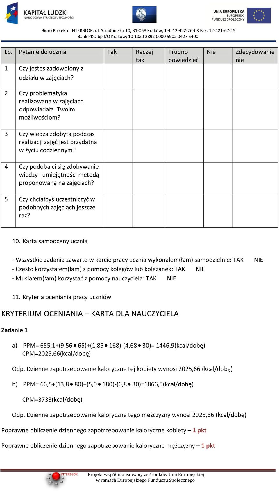 5 Czy chciałbyś uczestniczyd w podobnych zajęciach jeszcze raz? 10.