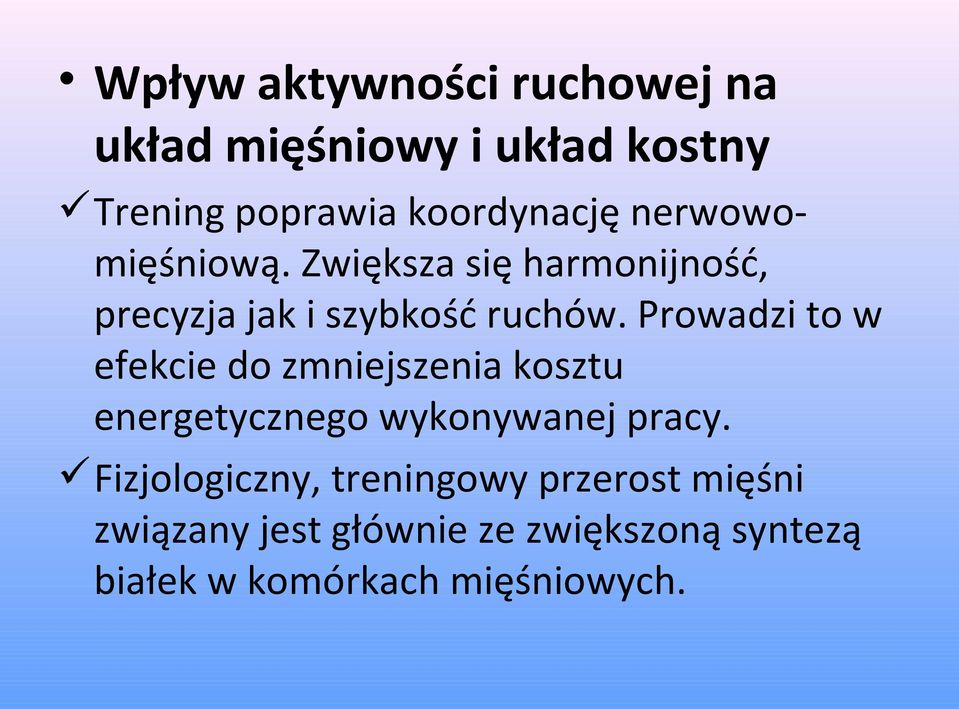 Prowadzi to w efekcie do zmniejszenia kosztu energetycznego wykonywanej pracy.