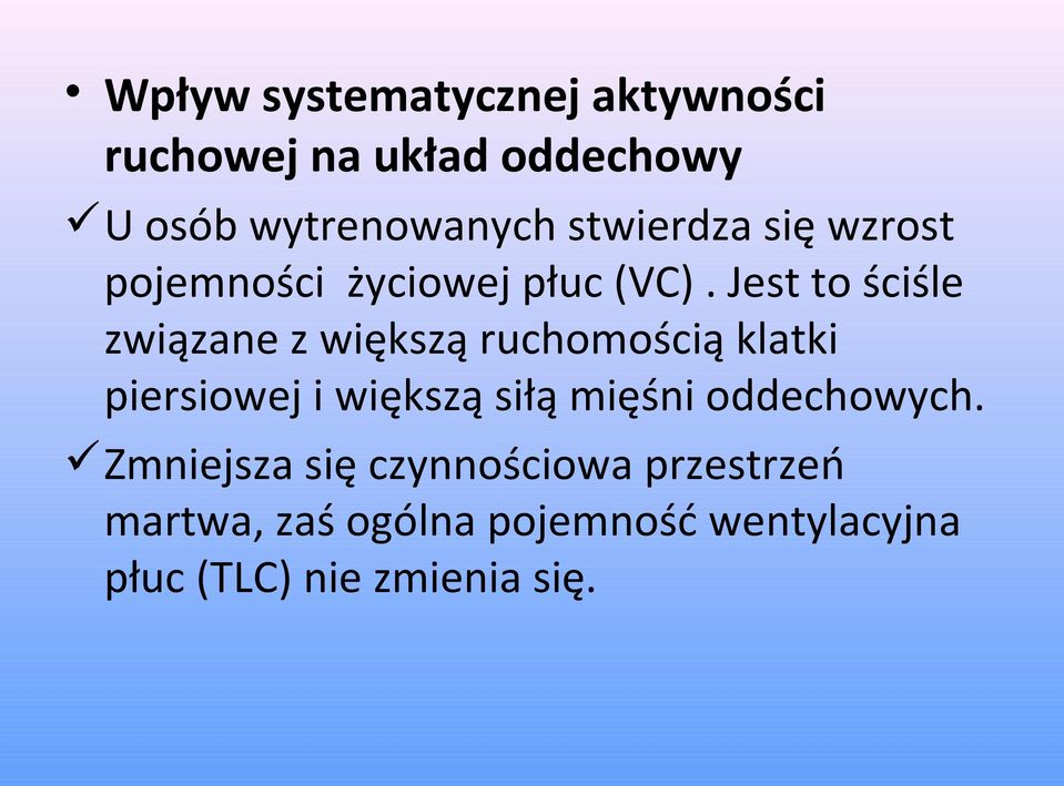 Jest to ściśle związane z większą ruchomością klatki piersiowej i większą siłą