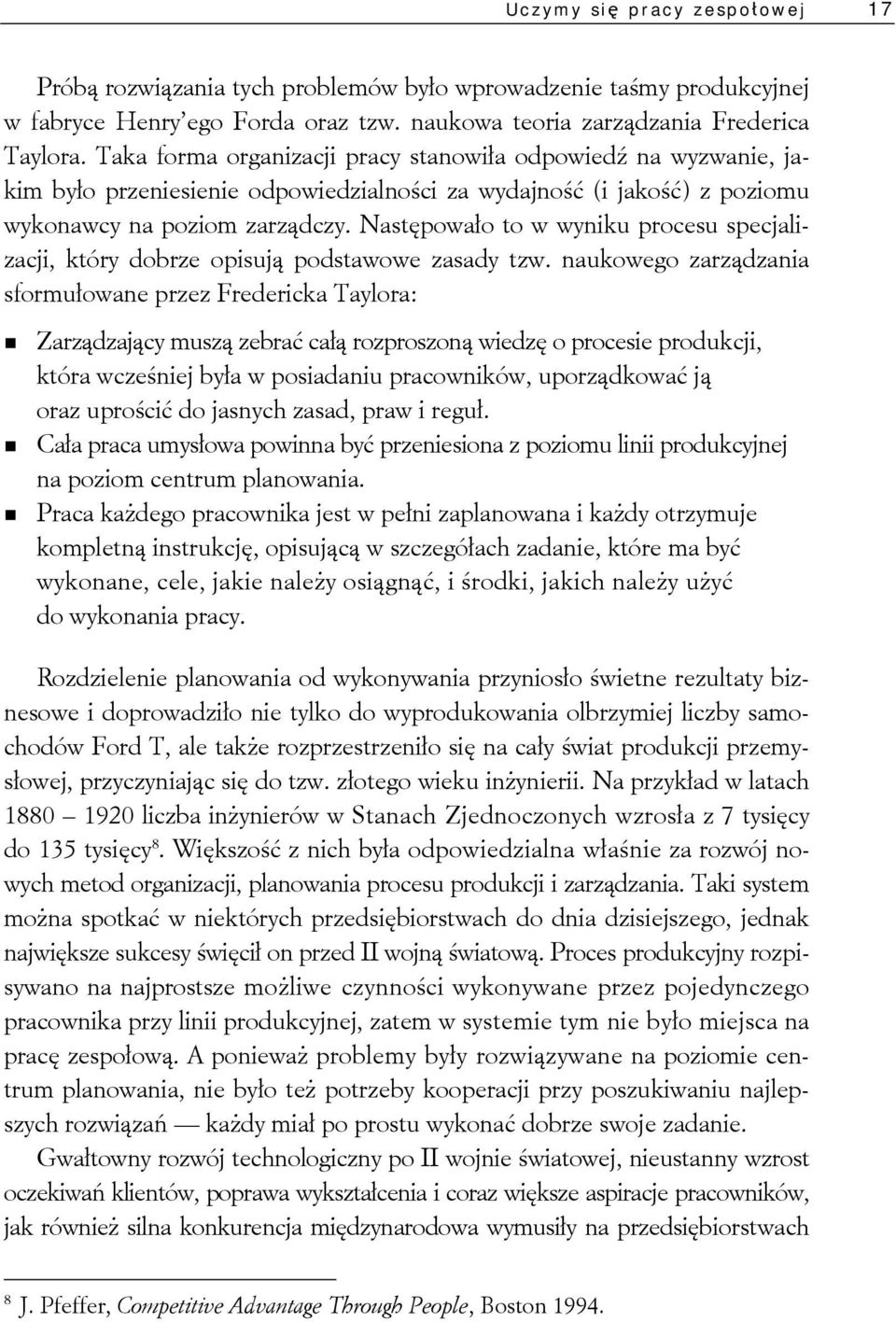 Następowało to w wyniku procesu specjalizacji, który dobrze opisują podstawowe zasady tzw.