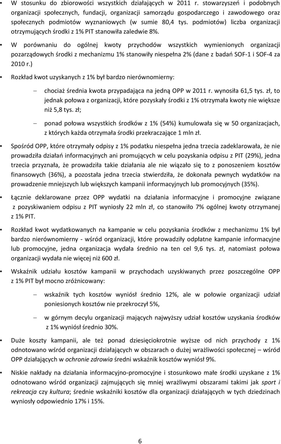 podmiotów) liczba organizacji otrzymujących środki z 1% PIT stanowiła zaledwie 8%.