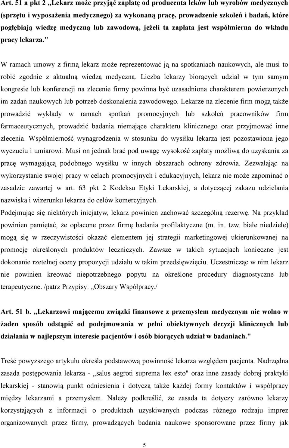 " W ramach umowy z firmą lekarz może reprezentować ją na spotkaniach naukowych, ale musi to robić zgodnie z aktualną wiedzą medyczną.