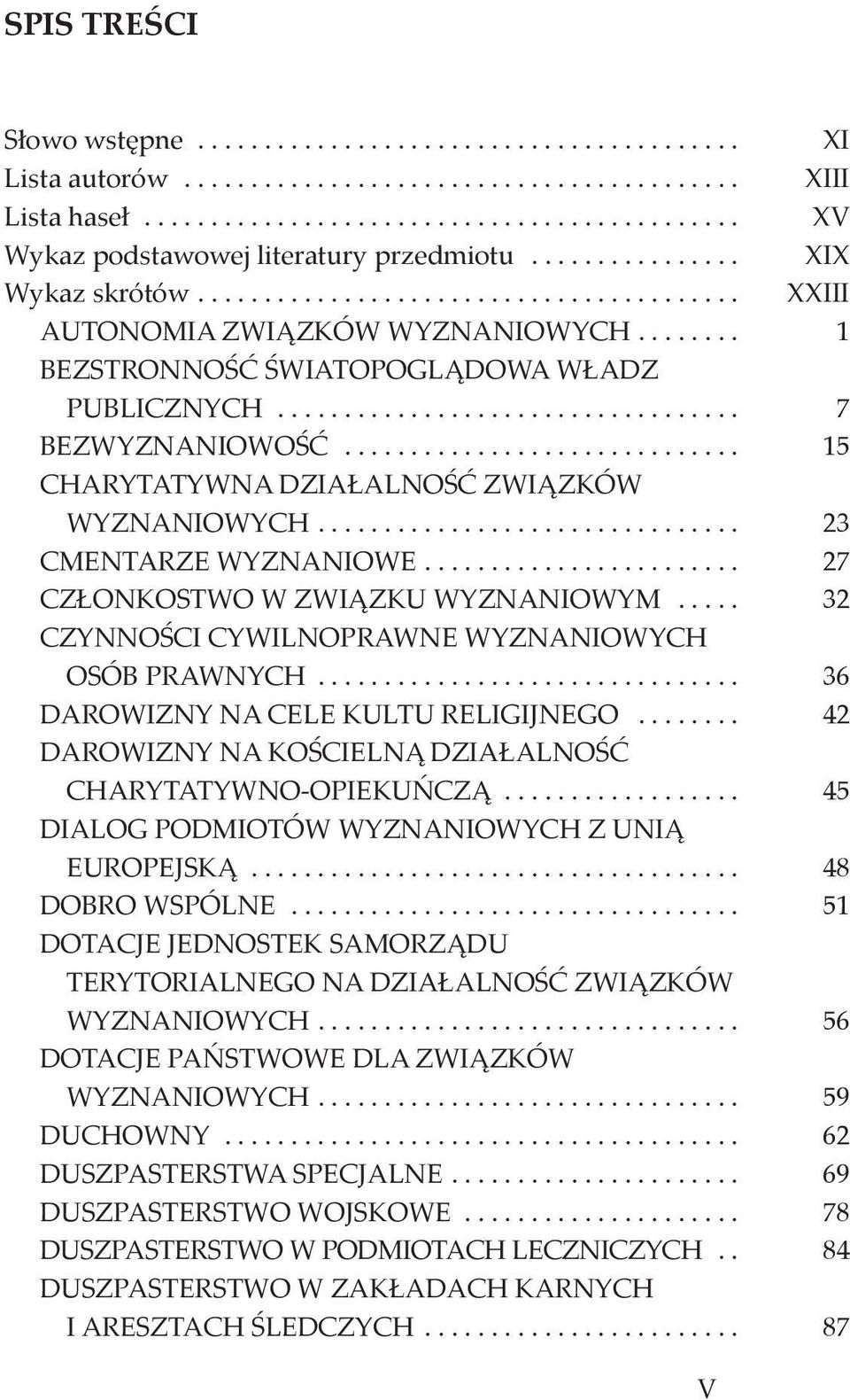 ............................ 15 CHARYTATYWNA DZIAŁALNOŚĆ ZWIĄZKÓW WYZNANIOWYCH............................... 23 CMENTARZE WYZNANIOWE....................... 27 CZŁONKOSTWO W ZWIĄZKU WYZNANIOWYM.