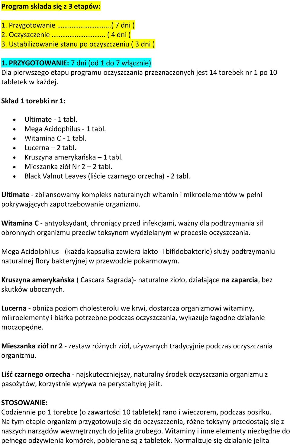 Mega Acidophilus - 1 tabl. Witamina C - 1 tabl. Lucerna 2 tabl. Kruszyna amerykańska 1 tabl. Mieszanka ziół Nr 2 2 tabl. Black Valnut Leaves (liście czarnego orzecha) - 2 tabl.