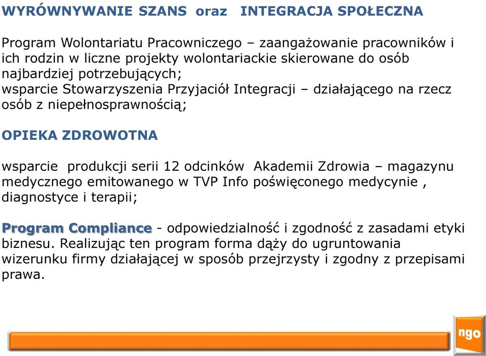 produkcji serii 12 odcinków Akademii Zdrowia magazynu medycznego emitowanego w TVP Info poświęconego medycynie, diagnostyce i terapii; Program Compliance -