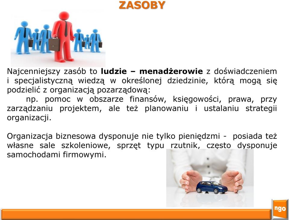 pomoc w obszarze finansów, księgowości, prawa, przy zarządzaniu projektem, ale też planowaniu i ustalaniu