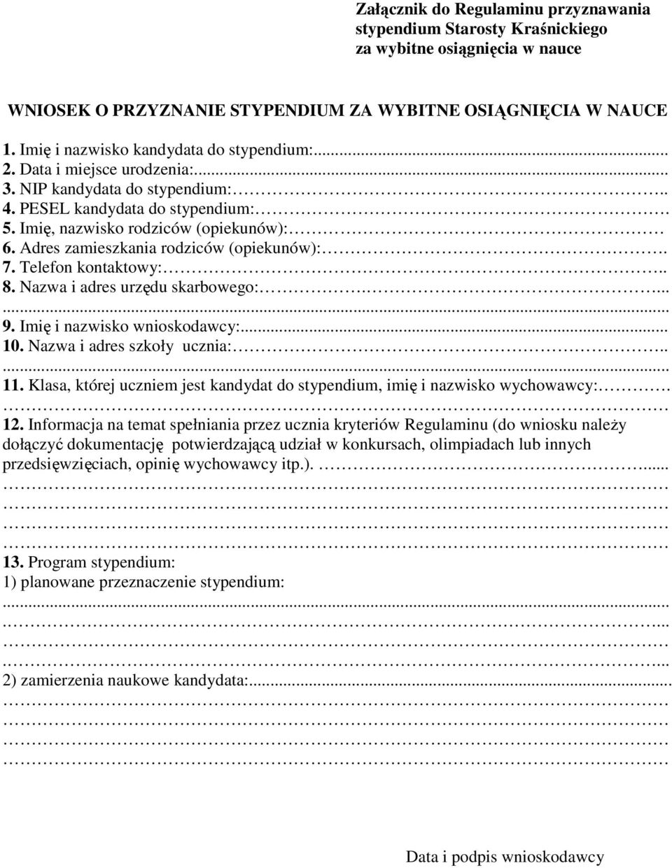 Adres zamieszkania rodziców (opiekunów):. 7. Telefon kontaktowy:.. 8. Nazwa i adres urzędu skarbowego:.... 9. Imię i nazwisko wnioskodawcy:... 10. Nazwa i adres szkoły ucznia:.. 11.