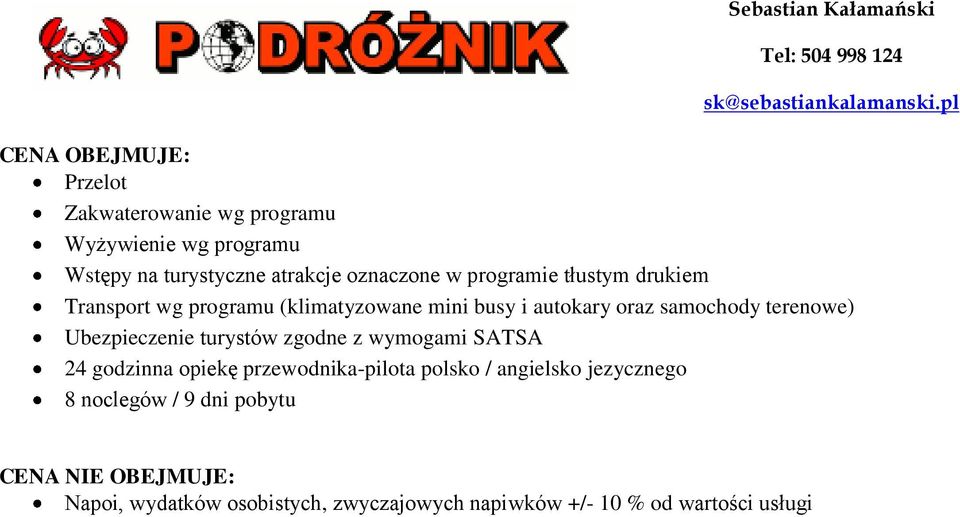 Ubezpieczenie turystów zgodne z wymogami SATSA 24 godzinna opiekę przewodnika-pilota polsko / angielsko jezycznego