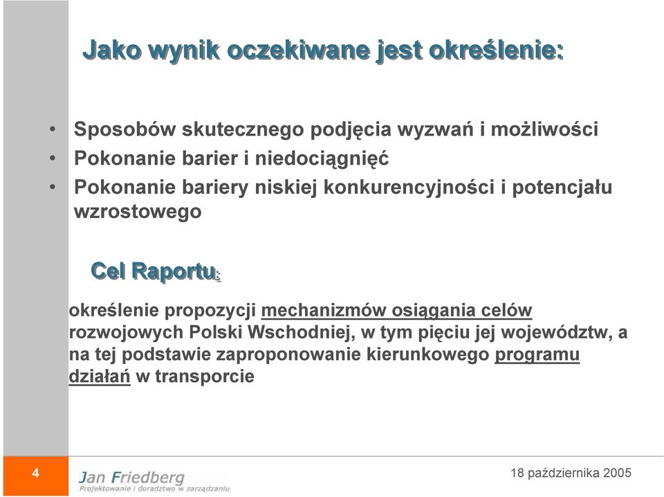 wzrostowego Cel Raportu: określenie propozycji mechanizmów osiągania celów rozwojowych Polski