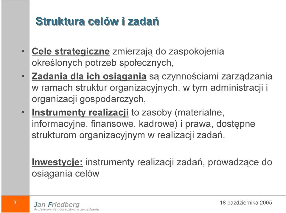 gospodarczych, Instrumenty realizacji to zasoby (materialne, informacyjne, finansowe, kadrowe) i prawa, dostępne