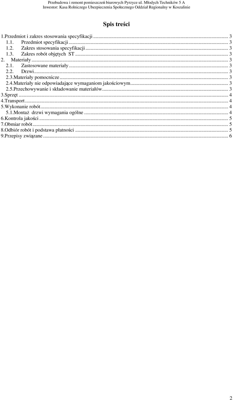 Materiały nie odpowiadające wymaganiom jakościowym... 3 2.5.Przechowywanie i składowanie materiałów... 3 3.Sprzęt... 4 4.Transport... 4 5.