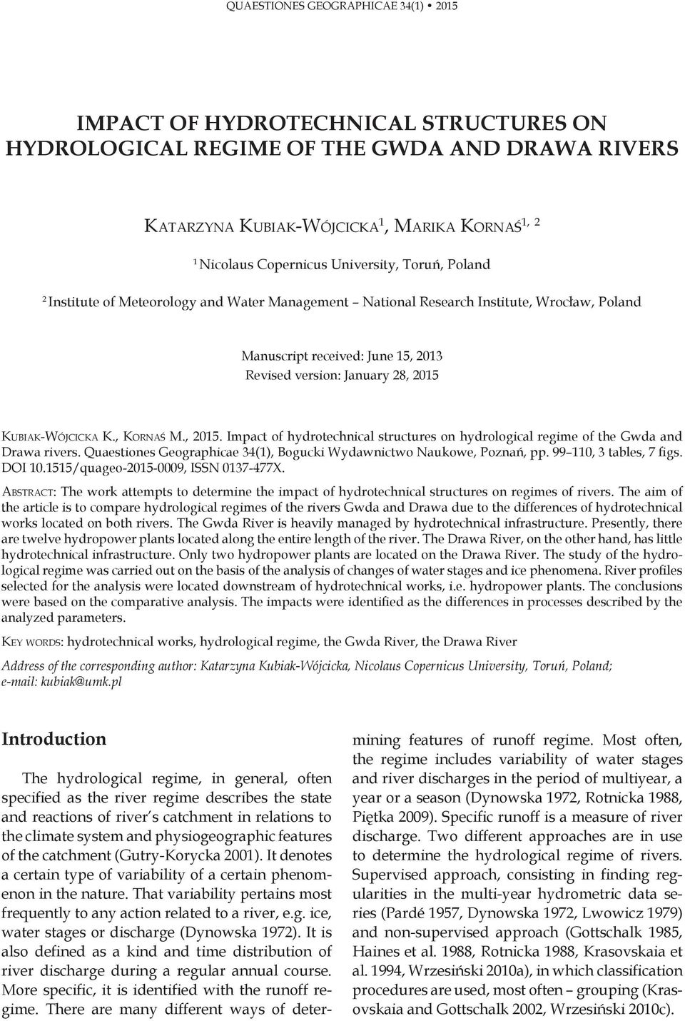 Kubiak-Wójcicka K., Kornaś M., 2015. Impact of hydrotechnical structures on hydrological regime of the Gwda and Drawa rivers. Quaestiones Geographicae 34(1), Bogucki Wydawnictwo Naukowe, Poznań, pp.