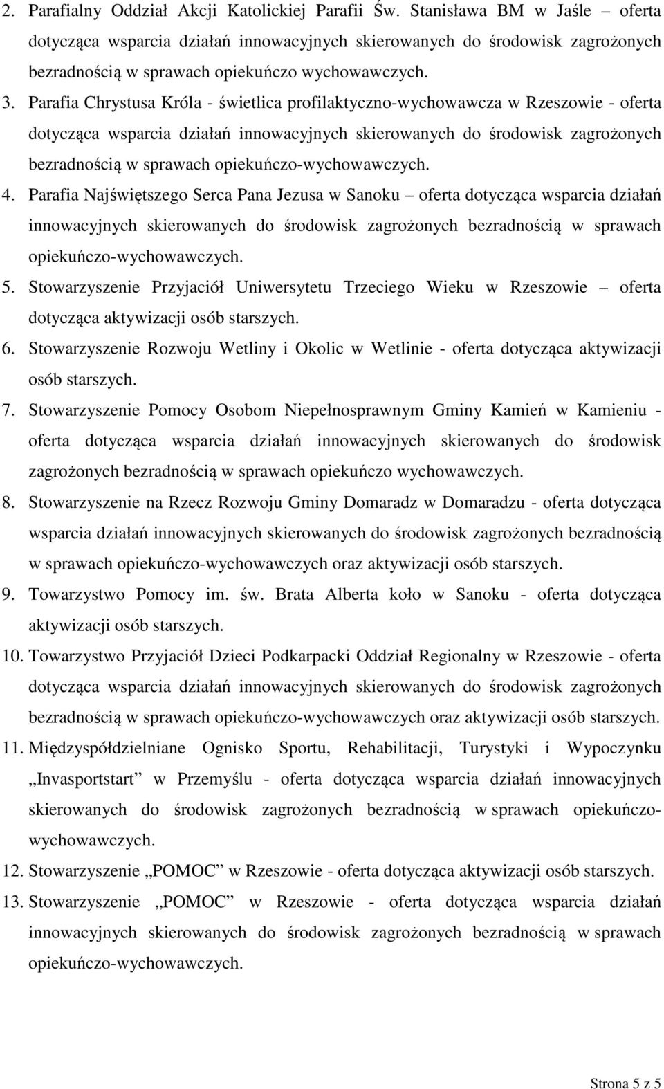 Parafia Najświętszego Serca Pana Jezusa w Sanoku oferta dotycząca wsparcia działań innowacyjnych skierowanych do środowisk zagrożonych bezradnością w sprawach opiekuńczo-wychowawczych. 5.