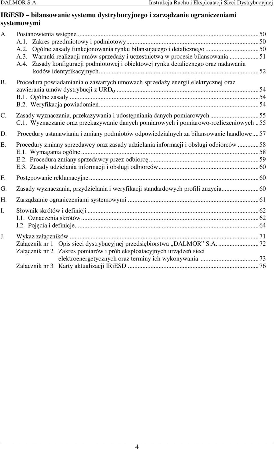 Zasady konfiguracji podmiotowej i obiektowej rynku detalicznego oraz nadawania kodów identyfikacyjnych...52 B.