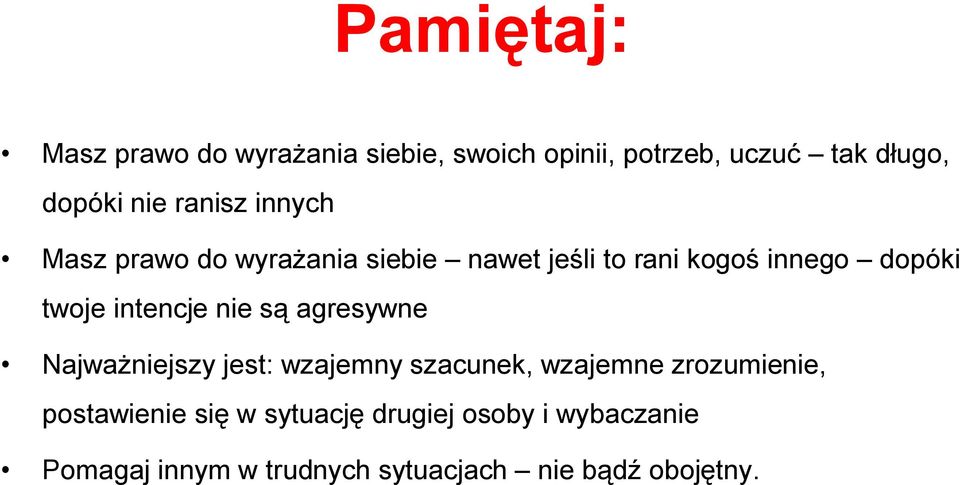 intencje nie są agresywne Najważniejszy jest: wzajemny szacunek, wzajemne zrozumienie,