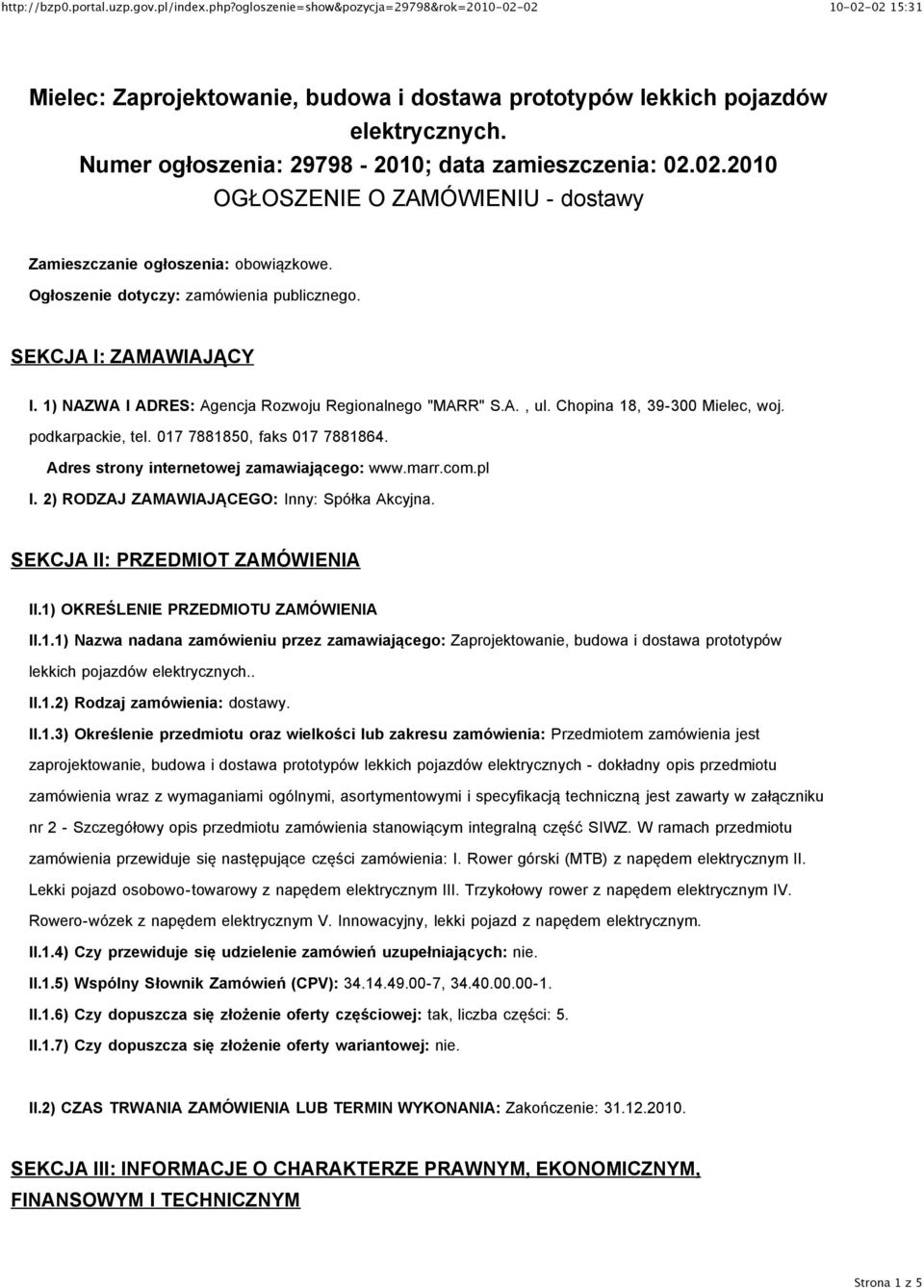 SEKCJA I: ZAMAWIAJĄCY I. 1) NAZWA I ADRES: Agencja Rozwoju Regionalnego "MARR" S.A., ul. Chopina 18, 39-300 Mielec, woj. podkarpackie, tel. 017 7881850, faks 017 7881864.