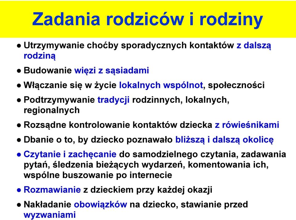 to, by dziecko poznawało bliższą i dalszą okolicę Czytanie i zachęcanie do samodzielnego czytania, zadawania pytań, śledzenia bieżących wydarzeń,