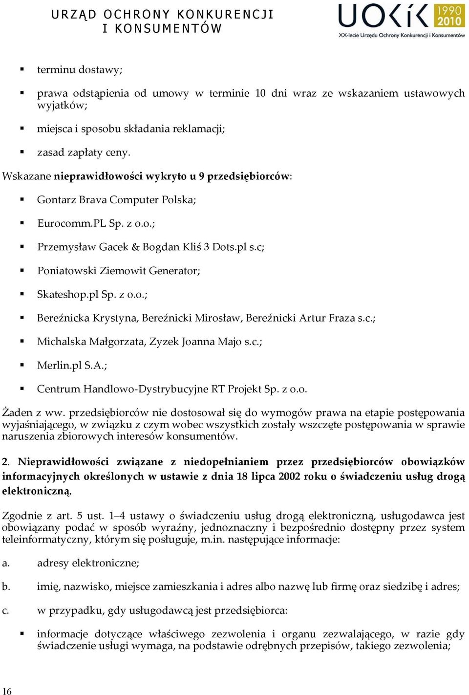 pl Sp. z o.o.; Bereźnicka Krystyna, Bereźnicki Mirosław, Bereźnicki Artur Fraza s.c.; Michalska Małgorzata, Zyzek Joanna Majo s.c.; Merlin.pl S.A.; Centrum Handlowo Dystrybucyjne RT Projekt Sp. z o.o. Żaden z ww.