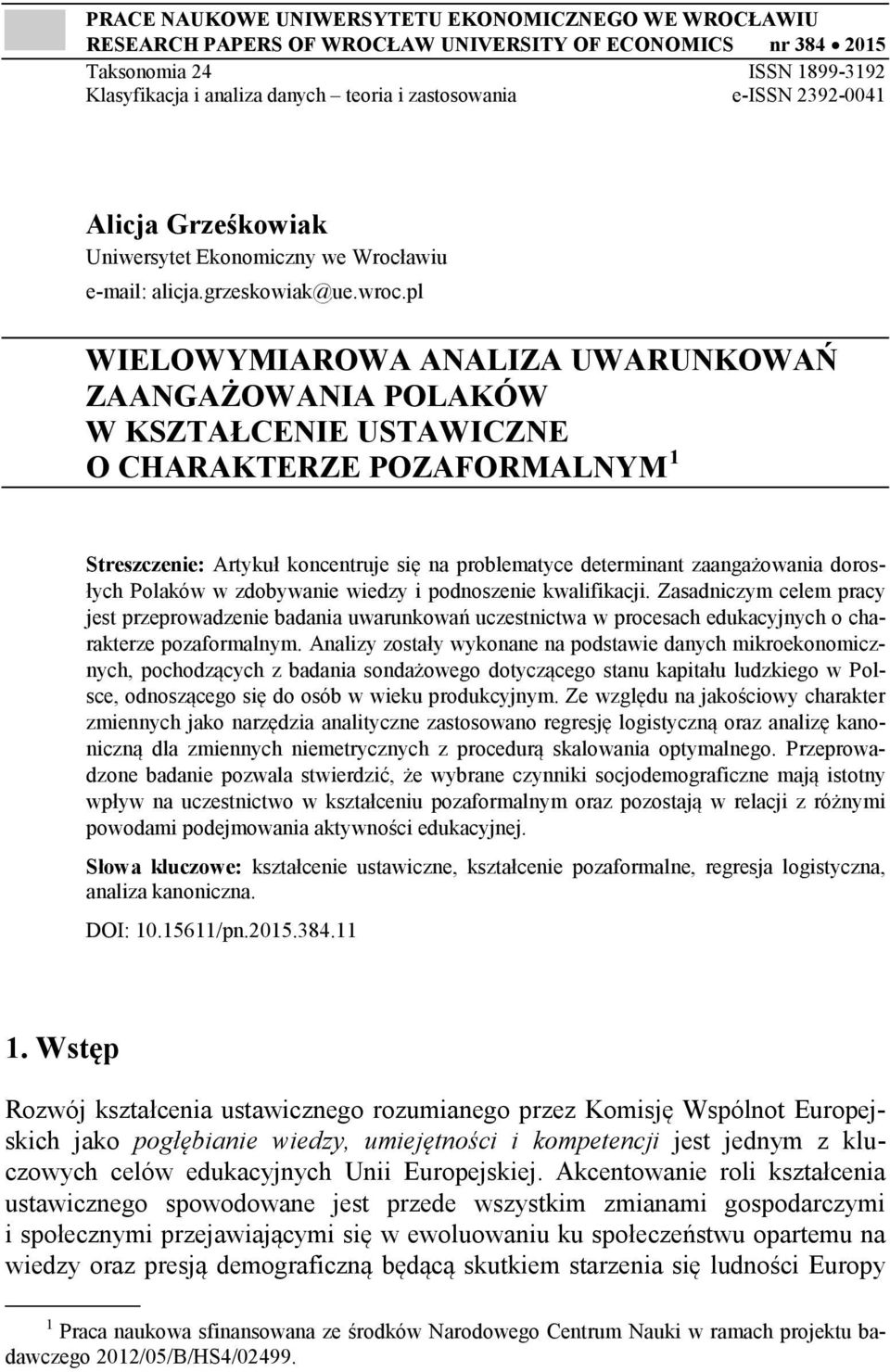 pl WIELOWYMIAROWA ANALIZA UWARUNKOWAŃ ZAANGAŻOWANIA POLAKÓW W KSZTAŁCENIE USTAWICZNE O CHARAKTERZE POZAFORMALNYM 1 Streszczenie: Artykuł koncentruje się na problematyce determinant zaangażowania