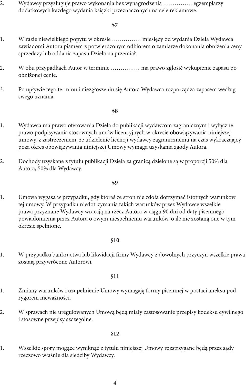 przemiał. 2. W obu przypadkach Autor w terminie ma prawo zgłosić wykupienie zapasu po obniżonej cenie. 3.