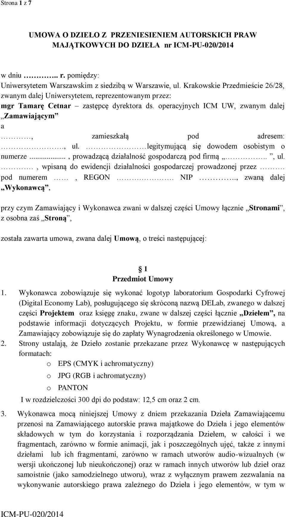 , ul. legitymującą się dowodem osobistym o numerze..., prowadzącą działalność gospodarczą pod firmą.., ul.., wpisaną do ewidencji działalności gospodarczej prowadzonej przez. pod numerem, REGON.. NIP.