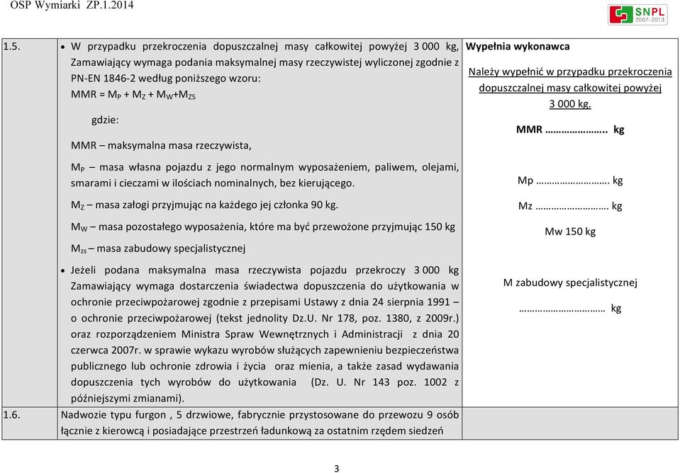 M Z masa załogi przyjmując na każdego jej członka 90 kg.