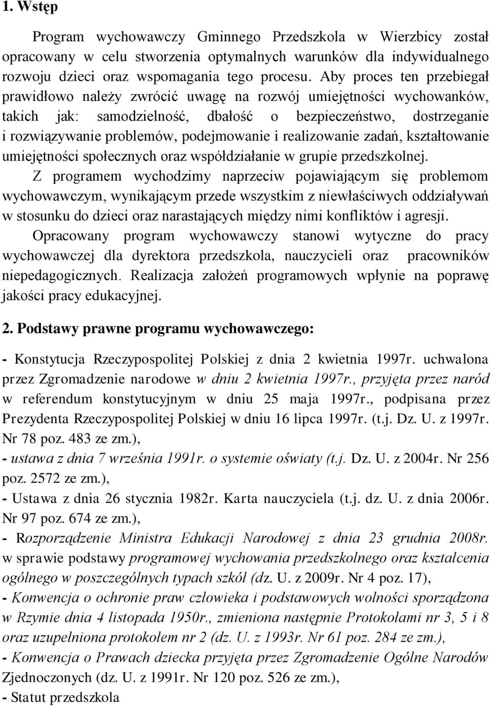 i realizowanie zadań, kształtowanie umiejętności społecznych oraz współdziałanie w grupie przedszkolnej.