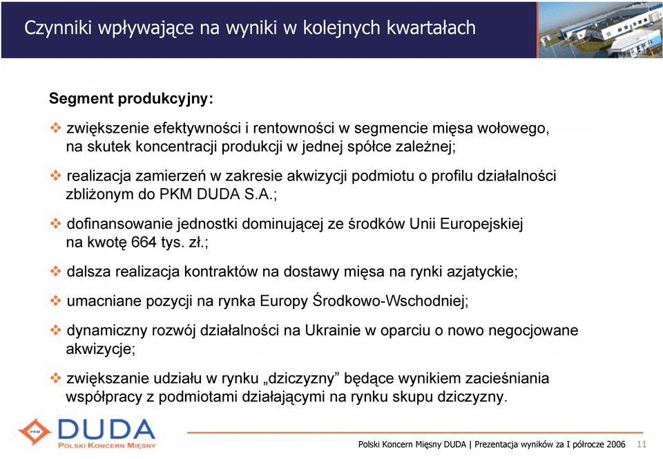 S.A.; dofinansowanie jednostki dominującej ze środków Unii Europejskiej na kwotę 664 tys. zł.